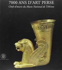 7000 Ans D'art Perse - Chefs-d'oeuvre Du Musée National De Téhéran