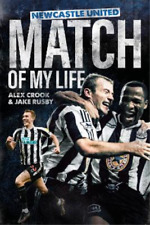 Alex Crook Jake Rusby Newcastle United Match Of My Life (relié) Match Of My Life