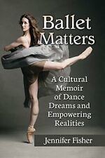 Ballet Matters Par Jennifer Fisher (auteur), Neuf Livre ,gratuit & , (pap