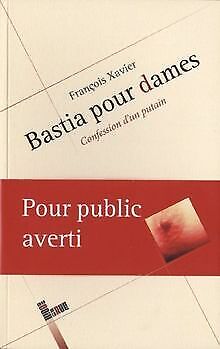 Bastia Pour Dames : Confession D'un Putain By Francoi... | Book | Condition Good
