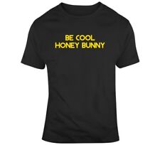 Be Cool Honey Bunny Funny Pulp Fiction Movie Fan T Shirt