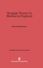 Burgage Tenure In Mediaeval England By Morley De Wolf Hemmeon: New