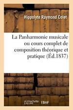 Colet-h R La Panharmonie Musicale Ou Cours Complet De Composition Théo Book Neuf