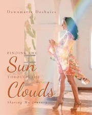 Dawnmarie Deshaies Finding The Sun Through The Clouds (poche)