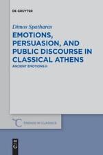Dimos Spatharas Emotions, Persuasion, And Public Discourse In Classical (poche)