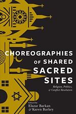 Elazar Barkan Choreographies Of Shared Sacred Sites (poche)