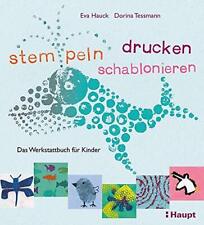Eva Hauck Dorina Stempeln, Drucken, Schablonieren: Das Werkstattbuch Fü (poche)