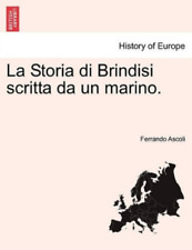 Ferrando Ascoli La Storia Di Brindisi Scritta Da Un Marino. (poche)