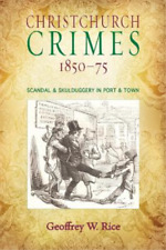 Geoffrey Rice Christchurch Crimes 1850 - 1875 (poche)