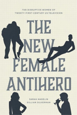 Gillian Silverman Sarah Hagelin The New Female Antihero (poche)