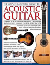 James & Fuller, Ted Westbr Complete Illustrated Book Of The Acoustic Gui (relié)