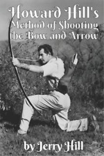 Jerry Hill Howard Hill's Method Of Shooting A Bow And Arrow (poche)