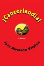 Juan Alvarado Valdivia ¡cancerlandia! (poche)
