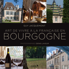 L'art De Vivre à La Française En Bourgogne [guy Jacquemont ,denis Laveur ]