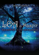 Lea Di Maspir - Una Storia Vera In Una Realtà Fantastica Di Chiara Cornella, 2