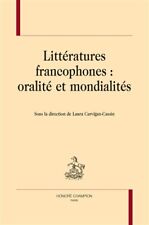 Littératures Francophones : Oralité Et Mondialités - Laura Carvigan-cassin .