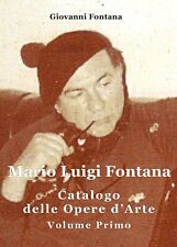 Mario Luigi Fontana. Catalogo Delle Opere D’arte. Volume Primo - Er