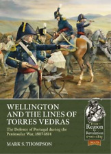 Mark S. Thompson Wellington And The Lines Of Torres Vedras (poche)