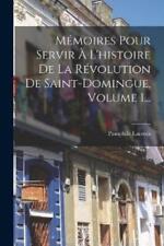 Mémoires Pour Servir À L'histoire De La Révolution De Saint-domingue, Vo (poche)