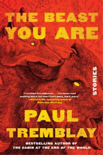 Paul Tremblay The Beast You Are (relié)