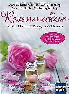 Rosenmedizin. So Sanft Heilt Die Königin Der Blumen, Like New Used, Free P&p ...