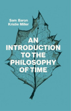 Sam Baron Kristie Miller An Introduction To The Philosophy Of Time (relié)