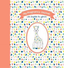 Sophie La Giraf My Pregnancy Journal With Sophie La Girafe®, Second Edit (relié)