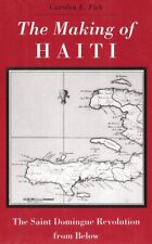 The Making Of Haïti : The Saint Domingue Revolution De Ci-dessous Par Carolyn E.