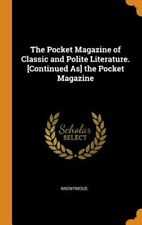 The Pocket Magazine Of Classic And Polite Literature. [continued As] The Pocket