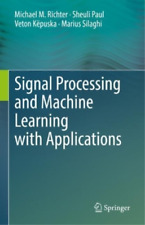 Veton Këpuska Sheuli Paul Marius Sila Signal Processing And Machine Lear (relié)