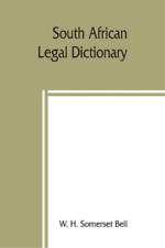 W H Somerset Bell South African Legal Dictionary (poche)