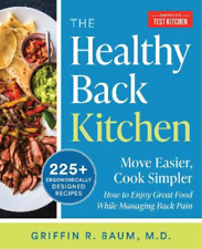 America`s Test Kitchen `the Healthy Back Kitchen: Move Easier, Cook Si Book Neuf
