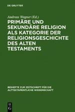 Andreas Wagner Primäre Und Sekundäre Religion Als Kategorie Der Religion (relié)