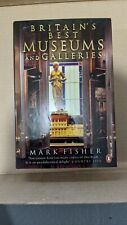 Britain's Best Museums & Galleries 1st Edition Hardcover