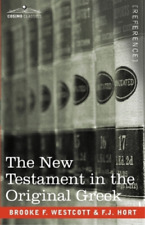 Brooke F Westcott F J Hort The New Testament In The Original Greek (poche)