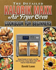 David Lane The Detailed Kalorik Maxx Air Fryer Oven Cookbook For Beginne (poche)