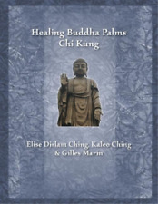 Elise Dirlam Ching Kaleo Ching Gilles Mari Healing Buddha Palms Chi Kun (poche)