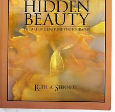 Hidden Beauty : The Art Of Gemstone Photography By Ruth A. Stennett 1994 Illustr