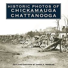 James A. Hoobler Historic Photos Of Chickamauga Chattanooga (relié)
