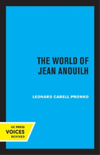 Leonard C. Pronko The World Of Jean Anouilh (poche)