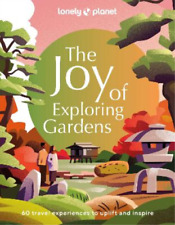 Lonely Planet The Joy Of Exploring Gardens (relié) Lonely Planet