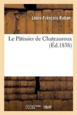 Louis-françois Raban Le Pâtissier De Chateauroux (poche) Litterature