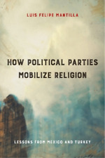 Luis Felipe Mantilla How Political Parties Mobilize Religion (poche)