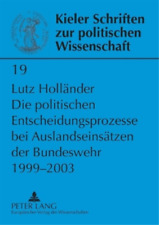 Lutz Holl�nder Die Politischen Entscheidungsprozesse Bei Auslandseinsaet (poche)