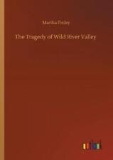 Martha Finley The Tragedy Of Wild River Valley (poche)