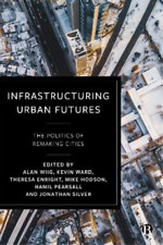 Michael Glass Infrastructuring Urban Futures (poche)