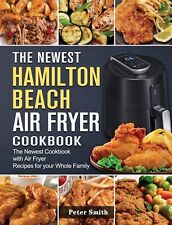 Peter Smith The Newest Hamilton Beach Air Fryer Cookbook (relié)