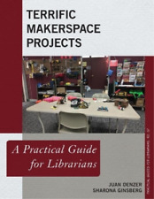 Sharona Ginsberg Juan Denzer Terrific Makerspace Projects (poche)