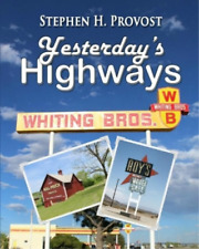 Stephen H Provost Yesterday's Highways (poche) America's Historic Highways
