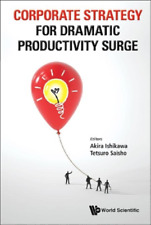 Tetsuro Saisho Corporate Strategy For Dramatic Productivity Surge (relié)